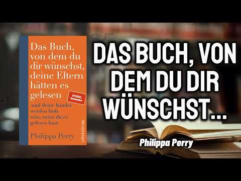 Das Buch, von dem du dir wünschst, deine Eltern hätten es gelesen - Philippa Perry | Hörbücher