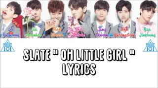(CORRECT) PRODUCE 101 슬레이트 Slate &quot; Oh Little Girl &quot; Lyrics (ColorCoded+Han+Rom+Eng)