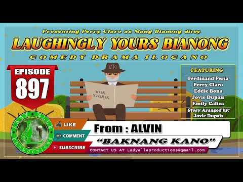 LAUGHINGLY YOURS BIANONG #897 - BAKNANG KANO | ALVIN | LADY ELLE PRODUCTIONS | ILOCANO DRAMA