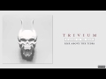 Trivium - Rise Above The Tides (Audio) 