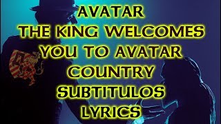 Avatar - The King Welcomes You To Avatar Country - Subtitulado/Lyrics