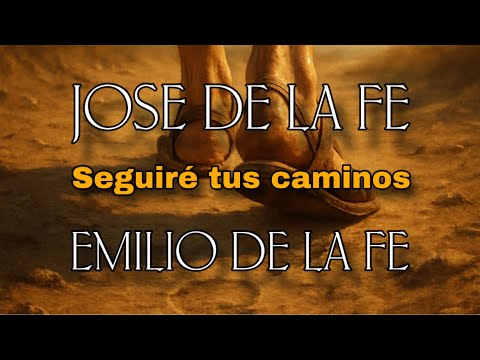 seguiré tus caminos || EMILIO DE LA FE Y JOSEDELAFE
