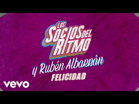 Los Socios Del Ritmo, Rubén Albarrán - Felicidad (LETRA)