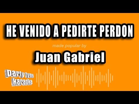 He Venido A Pedirte Perdon - Pistas De Juan Gabriel