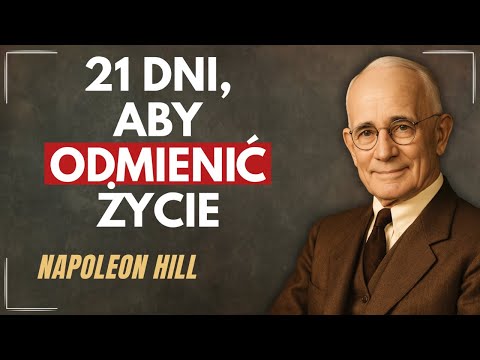 POWTARZAJ TO PRZEZ 21 DNI I ZOBACZ TRANSFORMACJĘ | Napoleon Hill