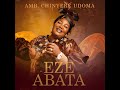 Eze Abata – The King is Here! | Official Audio | New Gospel Song | Easter 2025 | AMB. Chinyere Udoma