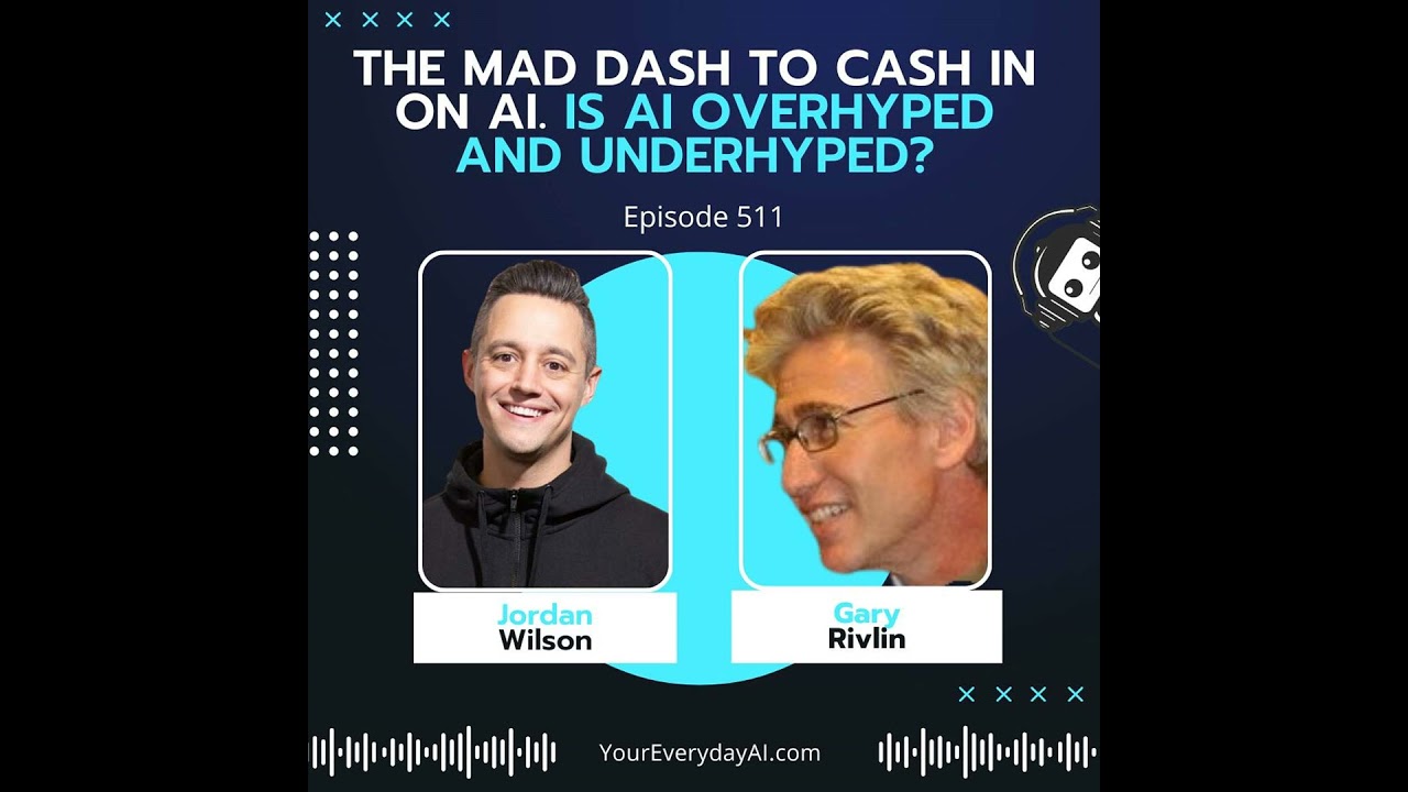 Ep 511: The Mad Dash To Cash in On AI. Is AI overhyped AND underhyped?