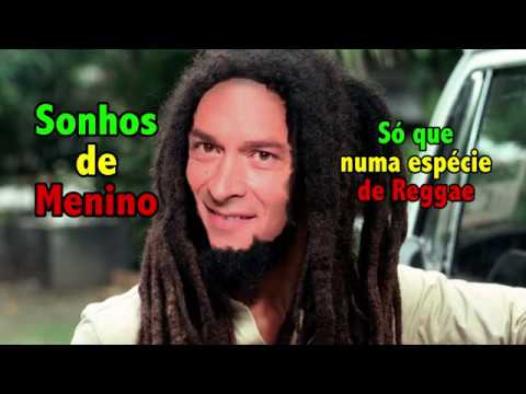 Sonhos de Menino: Só Que Numa Espécie de Reggae