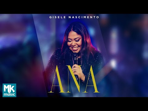 Gisele Nascimento - Ana (Clipe Oficial MK Music) (DVD 20 Anos Ao Vivo)