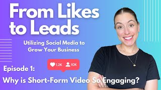 From Likes to Leads: Episode 1: Why is Short-Form Video So Engaging? | Creator Hub Tutorials