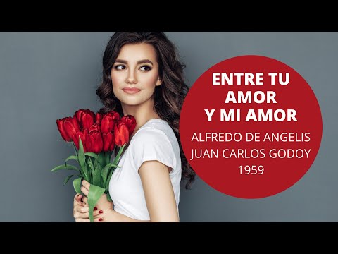 Entre Tu Amor Y Mi Amor - Alfredo De Angelis - Juan Carlos Godoy - Tango - 1959