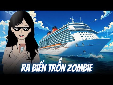 (Full version) CHILL Trên Du Thuyền XỊN XÒ Khi Tận THế Zombie Cập Bến - Tiểu Mộng Review
