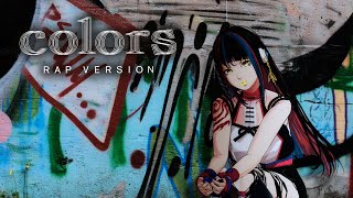 【歌ってみた】colors RAP VERSION covered by 春猿火