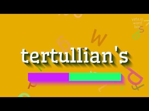How to say "tertullian's"! (High Quality Voices)
