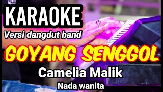 Download lagu GOYANG SENGGOL - Camelia Malik | Karaoke dut band mix nada wanita | Lirik mp3