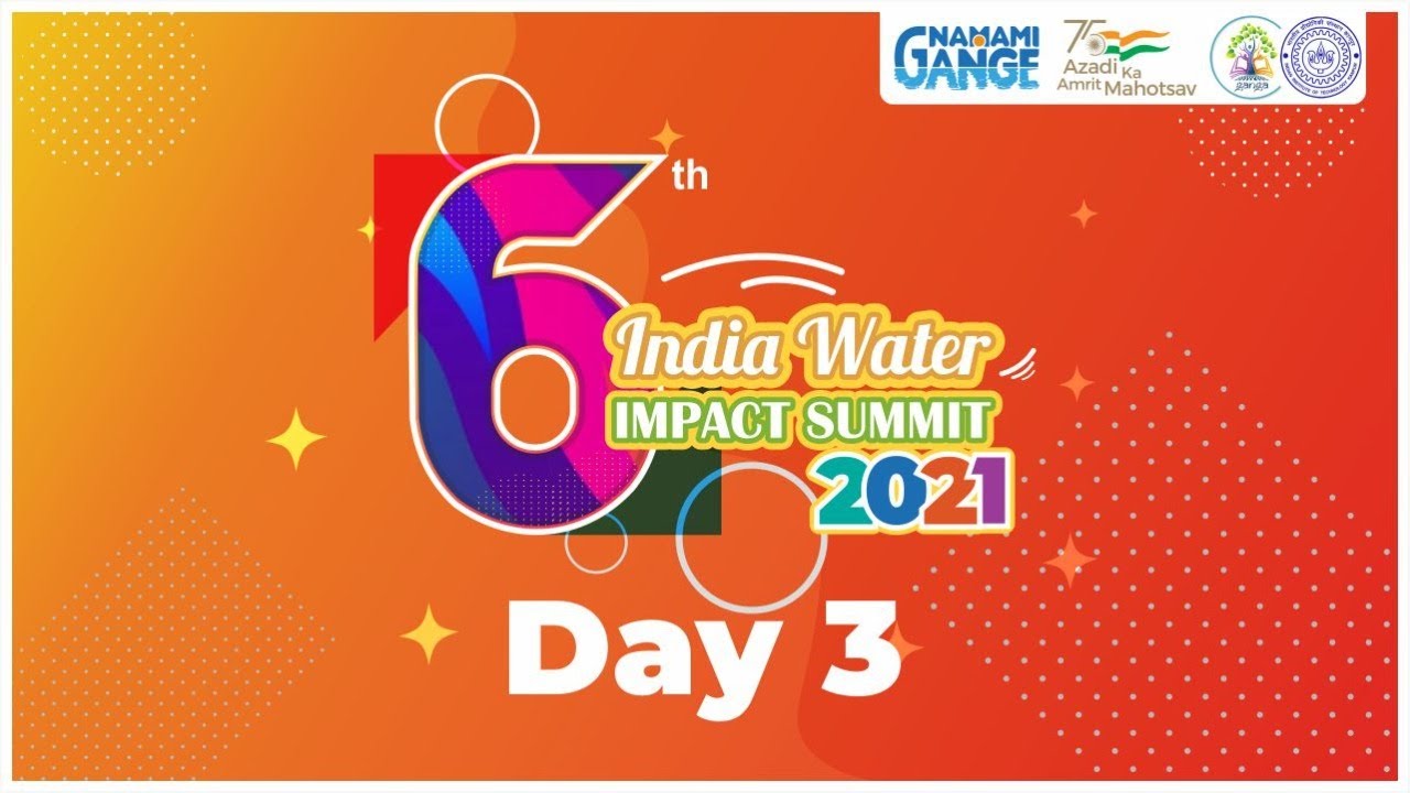 6th India Water Impact Summit- Day 5