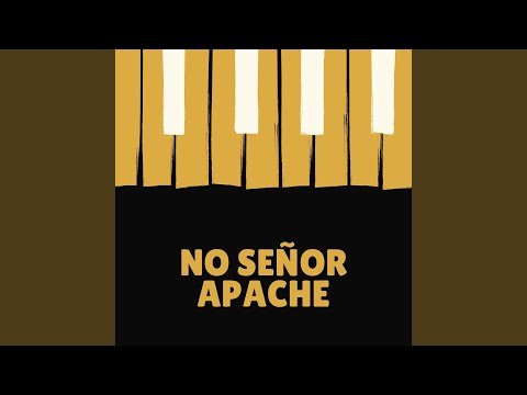 No Señor Apache