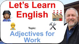 Let's Learn English! Topic: Adjectives for Work! 👩🏽‍🏭🏭🛠️