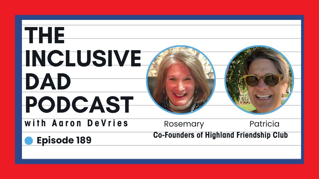 189 - Inclusion in Action: How Community Changes Lives with Rosemary & Patricia