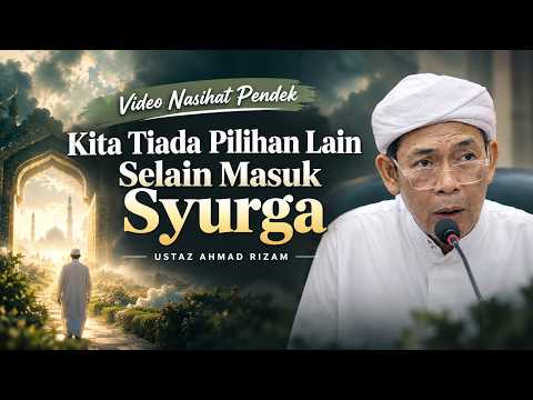 USTAZ AHMAD RIZAM - KITA TIADA PILIHAN SELAIN MASUK SYURGA