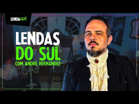 CRIMES E ASSOMBRAÇÕES DO RIO GRANDE DO SUL com André Hernandez | LendaCast #243