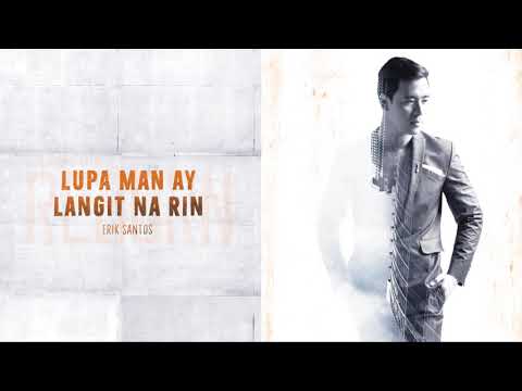 Erik Santos - Lupa Man Ay Langit Na Rin (Audio) 🎵