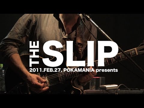 THE SLIP - Live in Japan Part 1/3【POKAMANIA】Japan,2011.FEB.27