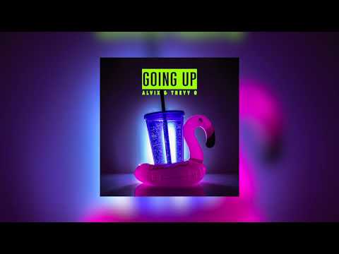 Alvix & Treyy G - Going Up (Official Audio)