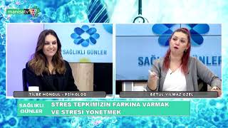 Sağlıklı Günler - Tilbe Höngül  (Psikolog) / Stres Tepkimizin Farkına 
