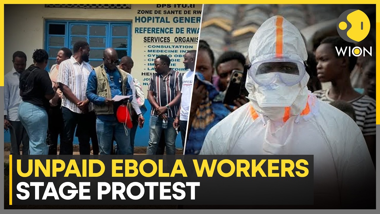 Ebola Outbreak: Unpaid Ebola Workers Stage Protest In DR Congo | WION World News