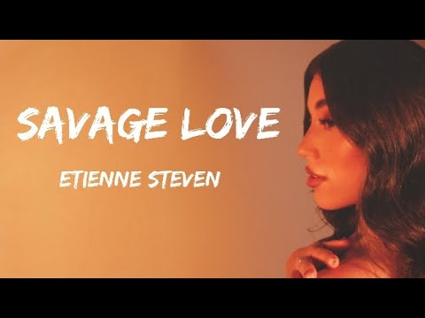Etienne Steven - Savage Love (Lyrics)