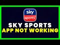 Sky Sports App Not Working: How to Fix Sky Sports App Not Working