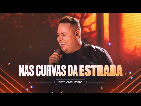 NAS CURVAS DA ESTRADA - Rey Vaqueiro (Forró e Vaquejada)