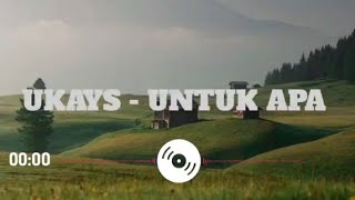 Download lagu Ukays - Untuk Apa mp3 Download lagu Ukays - Untuk Apa mp3