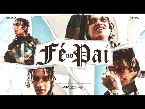 FÉ NO PAI - Oruam & Bielzin (VideoClipe Oficial)