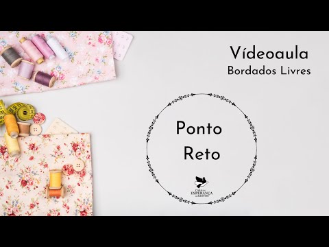 Vídeoaula 9 Bordados Livres - Ponto Reto