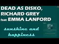 Dead as Disko, Richard Grey feat Emma Lanford - sunshine and happiness