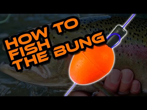 how to fish the bung or strike indicator for rainbow trout