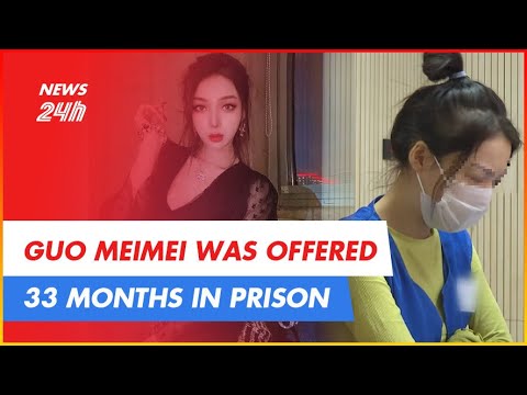 GUO MEIMEI WAS OFFERED 33 MONTHS IN PRISON | NEWS 24H