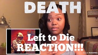 Death- Left To Die REACTION!!!