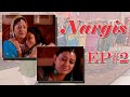 Nargis Ep 2