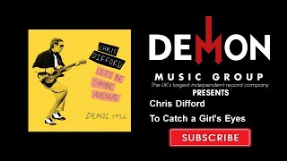 Chris Difford - To Catch a Girl's Eyes