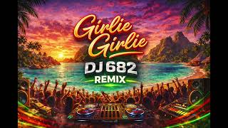 Download lagu GIRLIE GIRLIE DJ 682 REMIX mp3