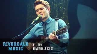 Riverdale Cast - I'll Try | Riverdale 1x06 (& 2x11) Music [HD]