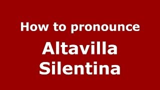 How to pronounce Altavilla Silentina