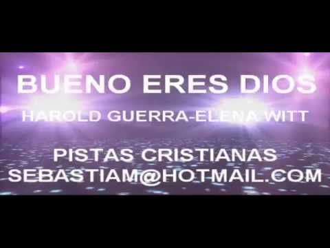 Harold Guerra  - Elena Witt Guerra   Bueno eres, Dios PISTA