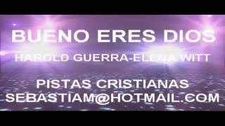 Harold Guerra  - Elena Witt Guerra   Bueno eres, Dios PISTA