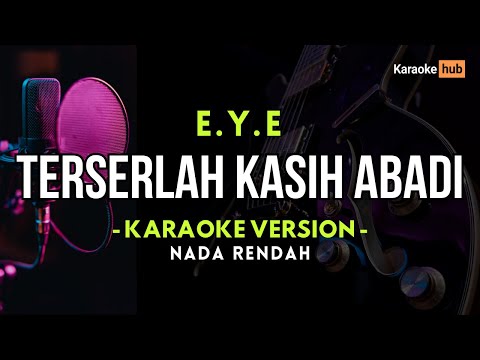 Terserlah Kasih Abadi Karaoke Nada Rendah - EYE || Lower Key