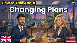 How to Talk About Changing Plans in English | English Conversation Practice