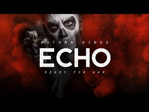 Echo: Ready for War - Autumn Kings (LYRICS)